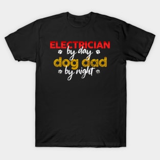 Electrician By Day Dog Dad By Night T-Shirt